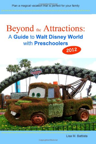 Beyond the Attractions A Guide to Walt Disney World with Preschoolers (2012) N/A 9781463791391 Front Cover