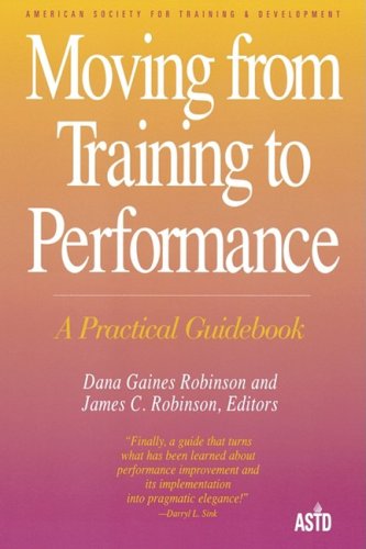 Moving from Training to Performance A Practical Guidebook  1998 9781576750391 Front Cover
