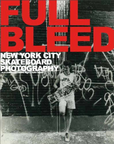 Full Bleed New York City Skateboard Photography  2010 9781576875391 Front Cover