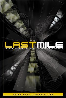 Last Mile : Broadband and the Next Internet Revolution N/A 9780071374392 Front Cover