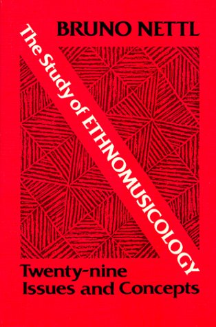 Study of Ethnomusicology Twenty-Nine Issues and Concepts N/A 9780252010392 Front Cover