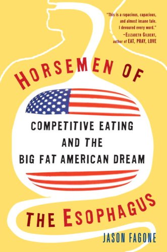 Horsemen of the Esophagus Competitive Eating and the Big Fat American Dream N/A 9780307237392 Front Cover