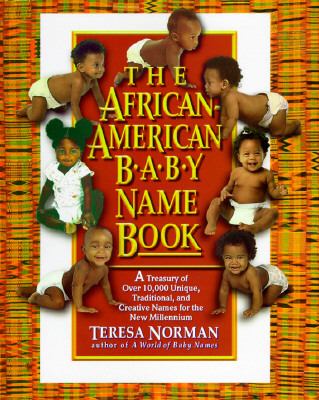 African-American Baby Name Book A Treasury of over 10,000 Unique, Traditional, and Creative Names for the New Millennium N/A 9780425159392 Front Cover