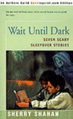 Wait Until Dark Seven Scary Sleepover Stories N/A 9780595142392 Front Cover