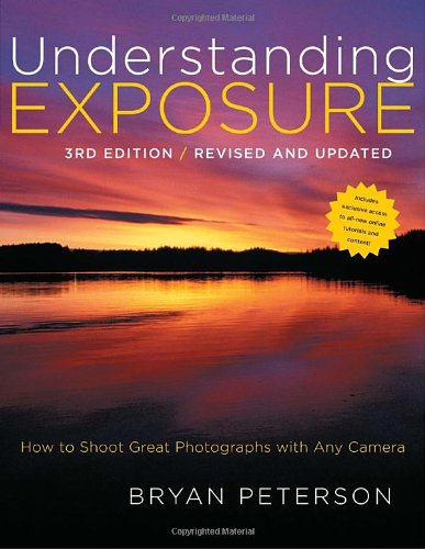 Understanding Exposure How to Shoot Great Photographs with Any Camera 3rd 2010 9780817439392 Front Cover
