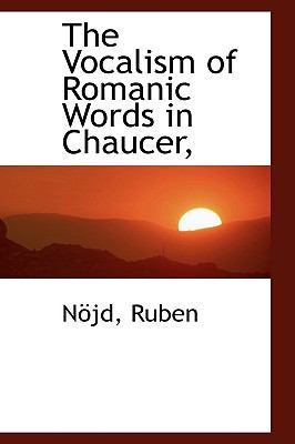 Vocalism of Romanic Words in Chaucer N/A 9781113493392 Front Cover