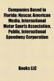 Companies Based in Florid Nascar, American Media, International Motor Sports Association, Publix, International Speedway Corporation N/A 9781156427392 Front Cover