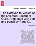 Caravan to Venice of the Liverpool Teachers' Guild. Annotated with pen and pencil by Party IX  N/A 9781240928392 Front Cover