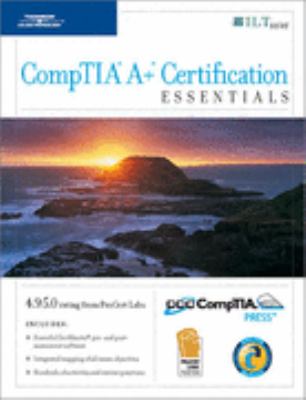 CompTIA A+ Certification Essentials: Essentials Student Guide With Certblaster 1st 2006 9781423954392 Front Cover