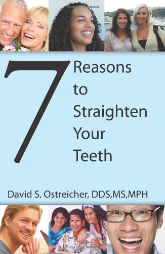 7 Reasons to Straighten Your Teeth  N/A 9781451562392 Front Cover