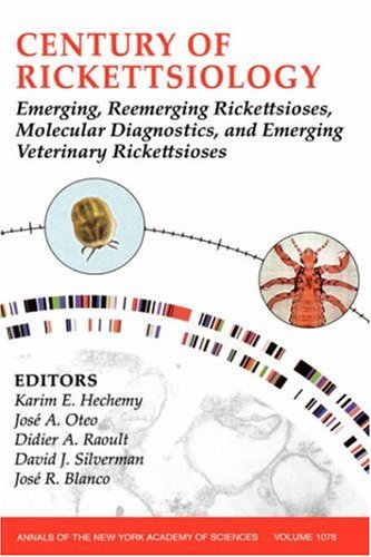 Century of Rickettsiology Emerging, Reemerging Rickettsioses, Molecular Diagnostics, and Emerging Veterinary Rickettsioses, Volume 1078  2005 9781573316392 Front Cover
