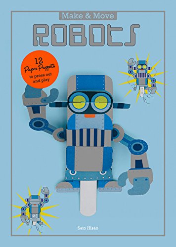 Make and Move: Robots 12 Paper Puppets to Press Out and Play  2016 9781780677392 Front Cover