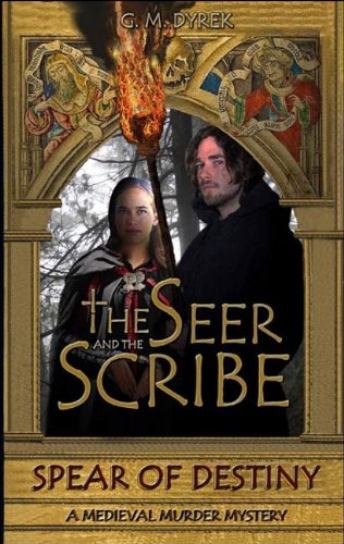 Seer and the Scribe Spear of Destiny  2011 9781935462392 Front Cover