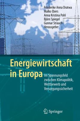 Energiewirtschaft in Europa Im Spannungsfeld Zwischen Klimapolitik, Wettbewerb und Versorgungssicherheit  2010 9783642023392 Front Cover