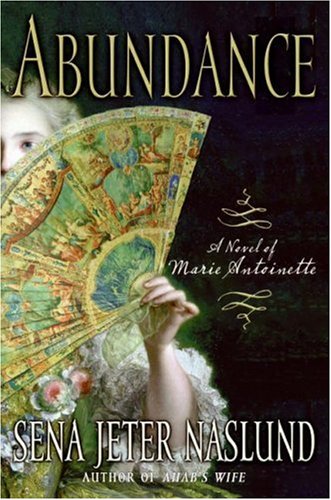 Abundance, a Novel of Marie Antoinette   2006 9780060825393 Front Cover