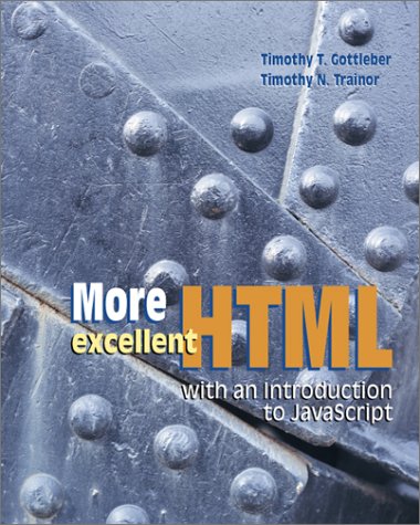 More Excellent HTML with an Introduction to Javascript   2000 (Student Manual, Study Guide, etc.) 9780072338393 Front Cover
