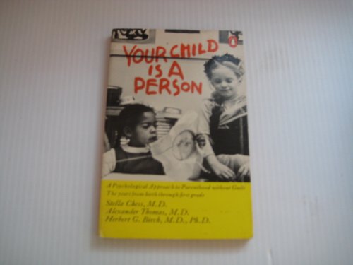 Your Child Is a Person A Psychological Approach to Parenthood Without Guilt  1976 9780140044393 Front Cover