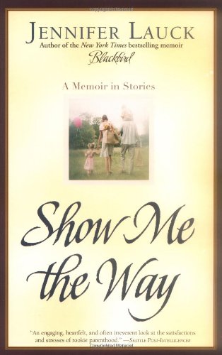Show Me the Way A Memoir in Stories  2005 9780743476393 Front Cover