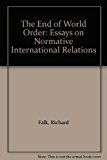 End of World Order Essays on Normative International Relations  1983 9780841907393 Front Cover