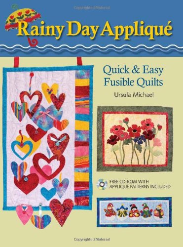 Rainy Day Applique Quick and Easy Fusible Quilts  2007 9780896895393 Front Cover