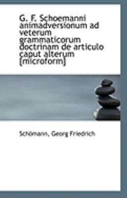 G F Schoemanni Animadversionum Ad Veterum Grammaticorum Doctrinam de Articulo Caput Alterum [Micro  N/A 9781113227393 Front Cover