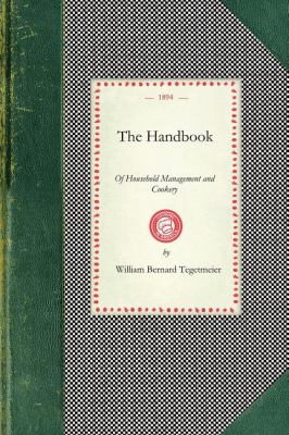 Handbook of Household Management Comp. at the Request of the School Board for London, with an Appendix of Recipes Used by the Teachers of the National School of Cookery  2008 9781429012393 Front Cover