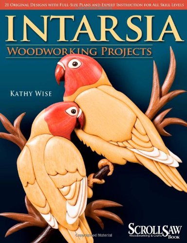 Intarsia Woodworking Projects 21 Original Designs with Full-Size Plans and Expert Instruction for All Skill Levels N/A 9781565233393 Front Cover