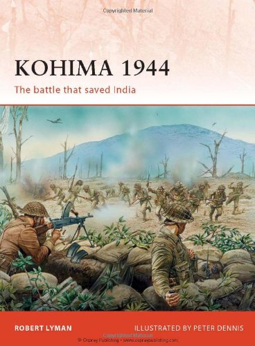 Kohima 1944 The Battle That Saved India  2010 9781846039393 Front Cover