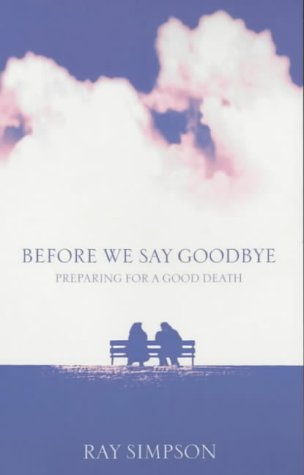Before We Say Goodbye Preparing for a Good Death  2001 9780007119394 Front Cover
