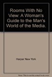Rooms with No View : A Woman's Guide to the Man's World of the Media N/A 9780060141394 Front Cover