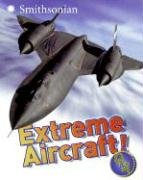 Extreme Aircraft!   2006 9780060899394 Front Cover