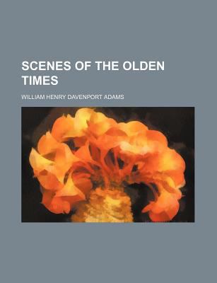 Scenes of the Olden Times  N/A 9780217044394 Front Cover