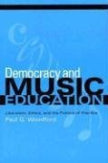 Democracy and Music Education Liberalism, Ethics, and the Politics of Practice  2004 9780253217394 Front Cover