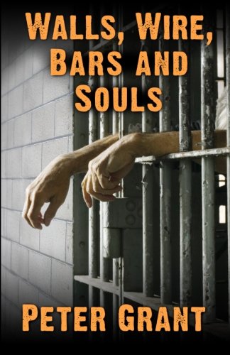 Walls, Wire, Bars and Souls A Chaplain Looks at Prison Life N/A 9780615884394 Front Cover