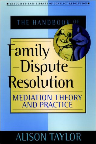 Handbook of Family Dispute Resolution Mediation Theory and Practice  2002 9780787956394 Front Cover
