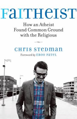 Faitheist How an Atheist Found Common Ground with the Religious  2012 9780807014394 Front Cover