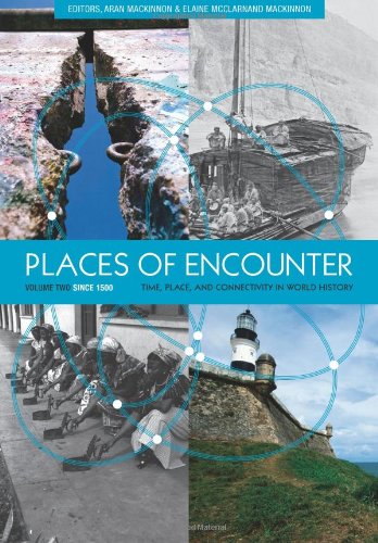Places of Encounter, Volume 2 Time, Place, and Connectivity in World History, Volume Two: Since 1500  2012 9780813347394 Front Cover
