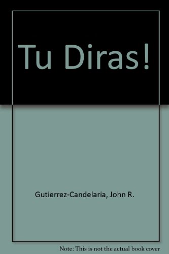 Tu Diras!: Introduccion a LA Lengua Y Cultura Hispanicas 2nd 1998 9780838478394 Front Cover