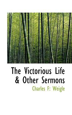 Victorious Life and Other Sermons  N/A 9781110630394 Front Cover