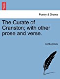 Curate of Cranston; with Other Prose and Verse N/A 9781241084394 Front Cover