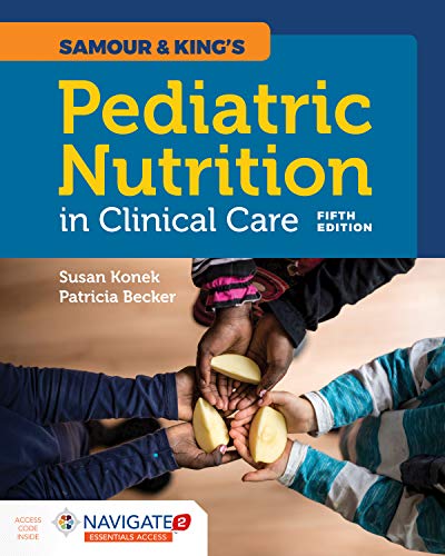 Samour and King's Pediatric Nutrition in Clinical Care  5th 2020 (Revised) 9781284146394 Front Cover