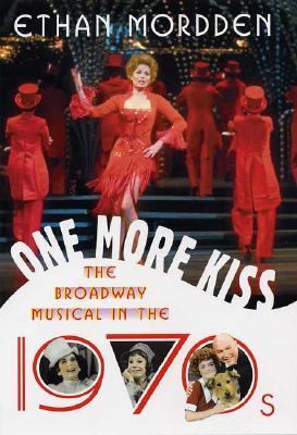 One More Kiss The Broadway Musical in The 1970s  2004 (Revised) 9781403965394 Front Cover
