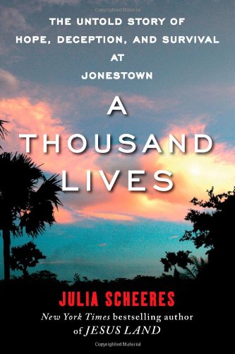Thousand Lives The Untold Story of Hope, Deception, and Survival at Jonestown  2011 9781416596394 Front Cover