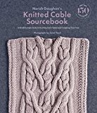 Norah Gaughan's Knitted Cable Sourcebook A Breakthrough Guide to Knitting with Cables and Designing Your Own  2016 9781419722394 Front Cover