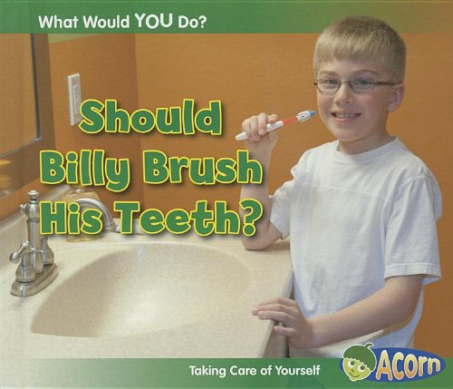 Should Billy Brush His Teeth? Taking Care of Yourself  2013 9781432972394 Front Cover