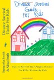 Divorce Survival Guide for Kids Tips to Survive Your Parents Divorce: for Kids, Written by Kids N/A 9781480067394 Front Cover