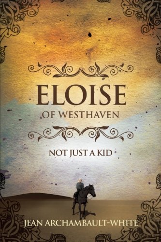 Eloise of Westhaven Not Just a Kid  2013 9781490800394 Front Cover
