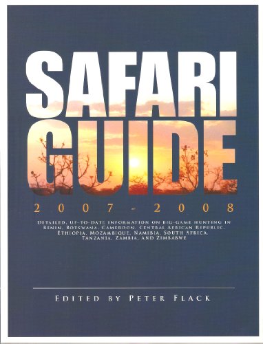 Safari Guide 2007-2008 Detailed, Up-to-Date Information on Big-Game Hunting in Benin, Botswana, Cameroon, Central African Republic, Ethiopia, Mozambique, Namibia, South Africa, Tanzania, Zambia, and Zimbabwe  2007 9781571572394 Front Cover