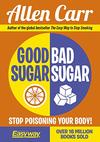 Good Sugar Bad Sugar Eat Yourself Free from Sugar and Carb Addiction  2016 9781784282394 Front Cover