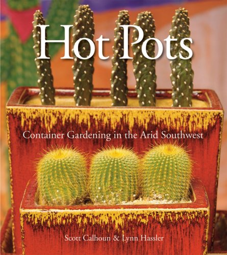Hot Pots Container Gardening in the Arid Southwest  2009 9781933855394 Front Cover